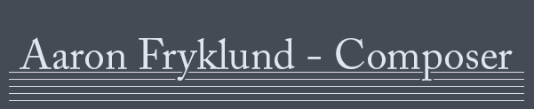 Aaron Fryklund - Composer